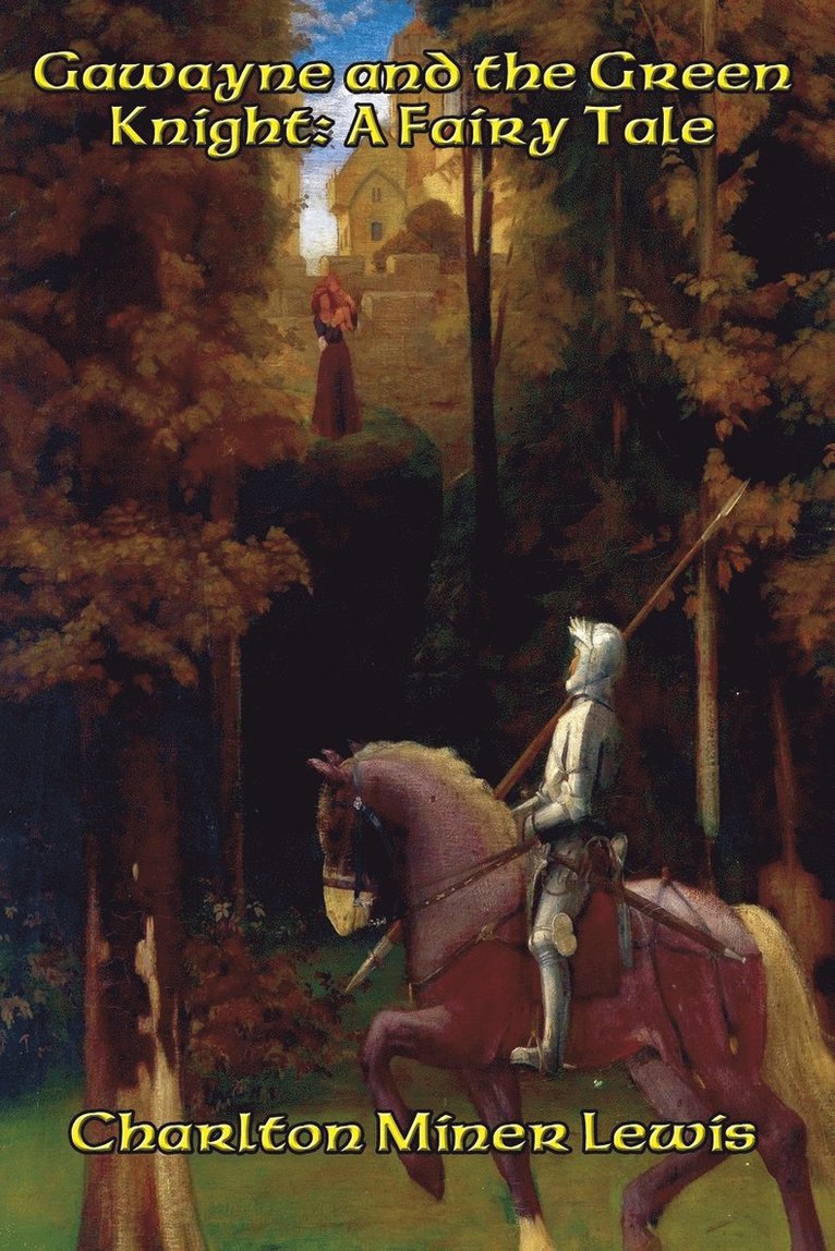 Gawayne and the Green Knight, A Fairy Tale