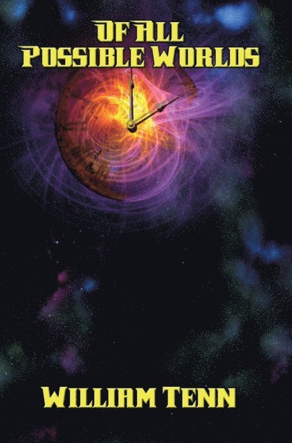William Tenn - Of All Possible Worlds, E-bok
