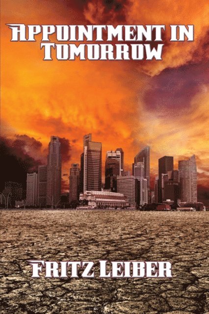 Fritz Leiber - Appointment in Tomorrow, E-bok