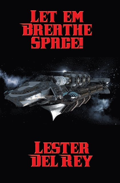 Lester del Rey - Let 'em Breathe Space!, E-bok