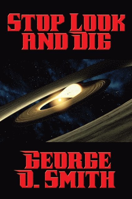 George O. Smith - Stop Look and Dig, E-bok