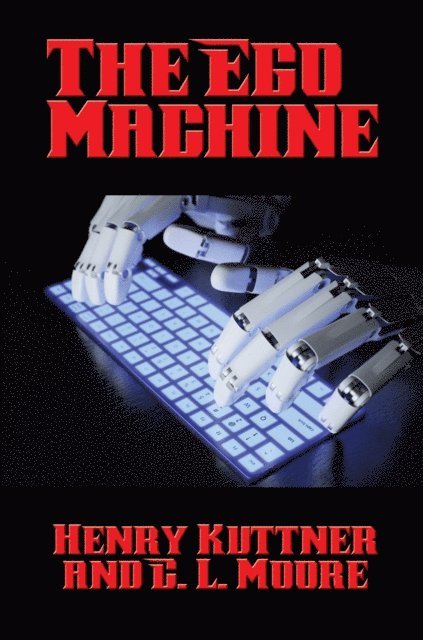 Henry Kuttner - Ego Machine, E-bok