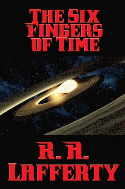 R. A. Lafferty - Six Fingers of Time, E-bok