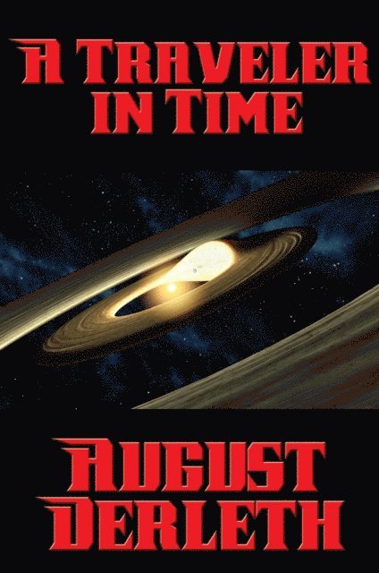 August Derleth - Traveler in Time, E-bok