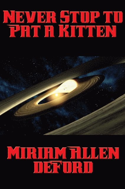 Miriam Allen deFord - Never Stop to Pat a Kitten, E-bok
