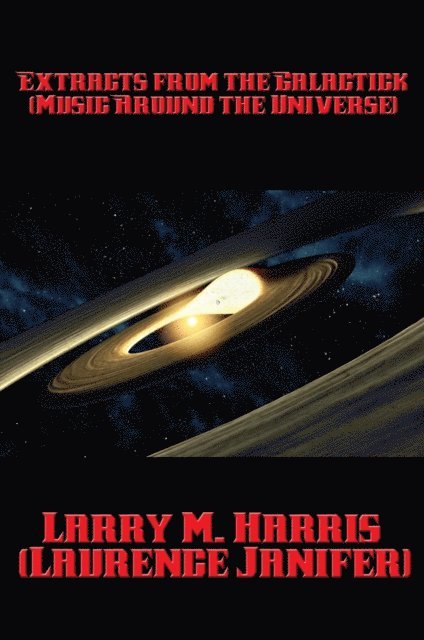 Laurence Janifer - Extracts from the Galactick Almanack, E-bok