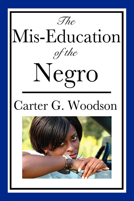 Carter Godwin Woodson - Mis-Education of the Negro, E-bok