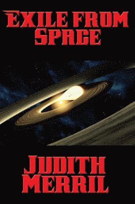 Judith Merril - Exile from Space, E-bok