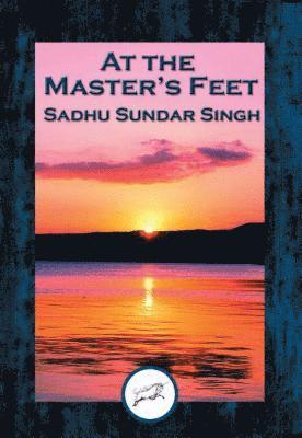 Sadhu Sundar Singh - At the Master's Feet, E-bok