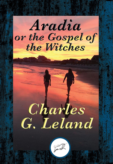 Charles G. Leland - Aradia, E-bok