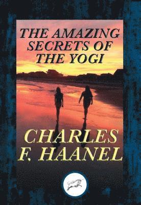 Charles F. Haanel - Amazing Secrets of the Yogi, E-bok
