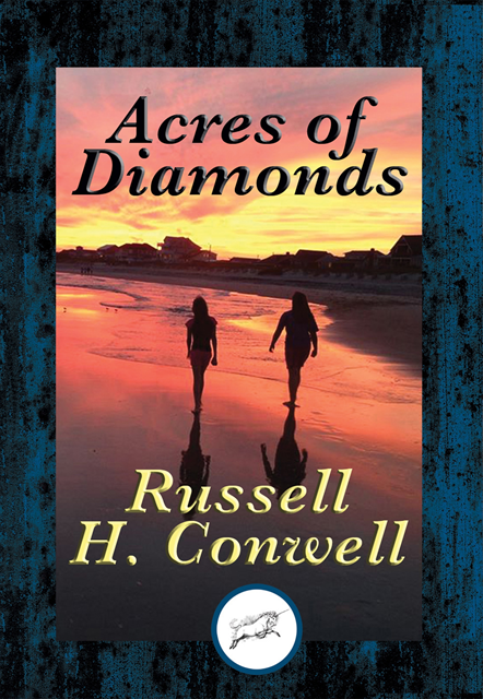 Russell H. Conwell - Acres of Diamonds, E-bok