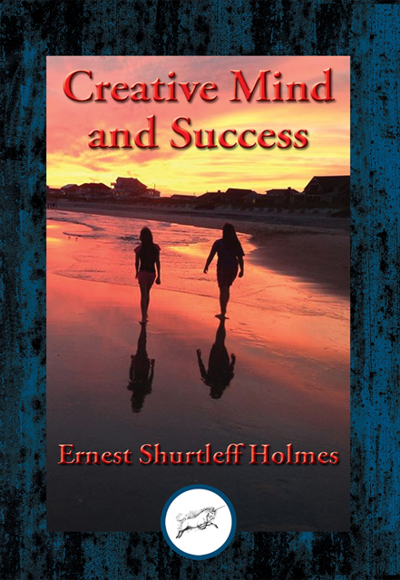 Ernest Shurtleff Holmes - Creative Mind and Success, E-bok. Tillgänglighet: Lägg i varukorg