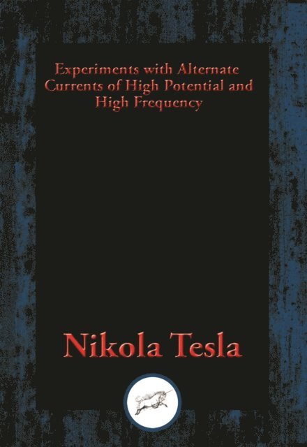 Nikola Tesla - Experiments with Alternate Currents of High Potential and High Frequency, E-bok