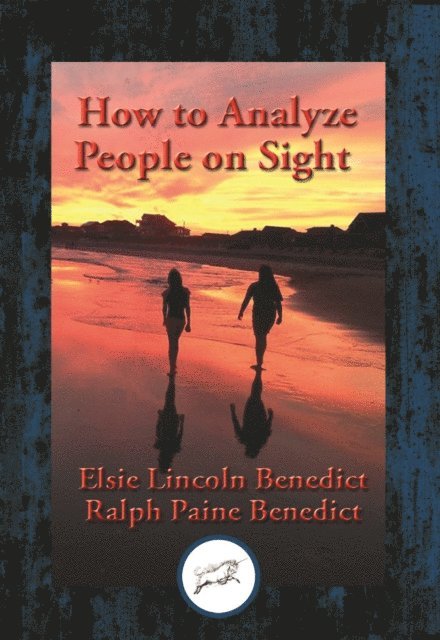 Elsie Lincoln Benedict - How to Analyze People on Sight through the Science of Human Analysis, E-bok