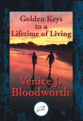 Venice J. Bloodworth - Golden Keys to a Lifetime of Living, E-bok