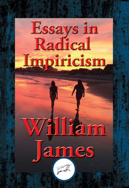 William James - Essays in Radical Empiricism, E-bok