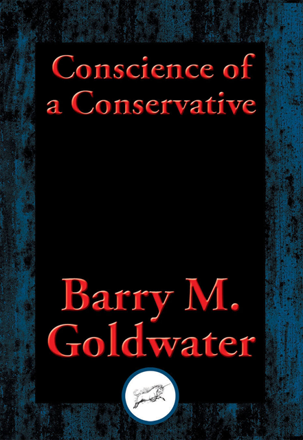 Barry M. Goldwater - Conscience of a Conservative, E-bok