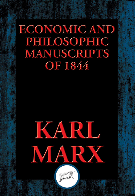 Karl Marx - Economic and Philosophic Manuscripts of 1844, E-bok