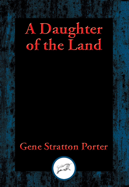 Gene Stratton Porter - Daughter of the Land, E-bok