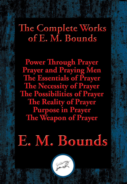 E. M. Bounds - Complete Works of E. M. Bounds, E-bok