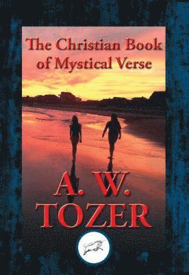A. W. Tozer - Christian Book of Mystical Verse, E-bok