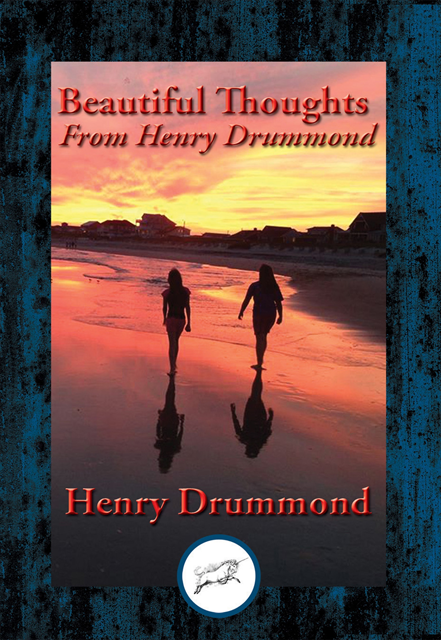 Henry Drummond - Beautiful Thoughts From Henry Drummond, E-bok