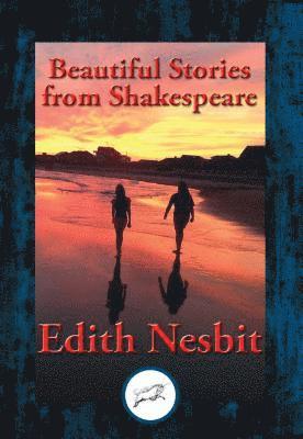 Edith Nesbit - Beautiful Stories from Shakespeare, E-bok