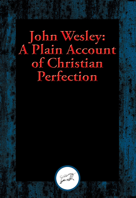John Wesley - Plain Account of Christian Perfection, E-bok