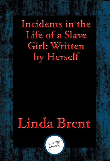 Linda Brent - Incidents in the Life of a Slave Girl, E-bok
