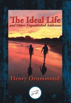 Henry Drummond - Ideal Life and Other Unpublished Addresses, E-bok