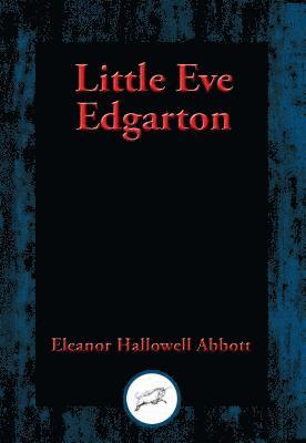 Eleanor Hallowell Abbott - Little Eve Edgarton, E-bok