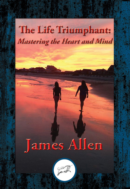 James Allen - Life Triumphant, E-bok
