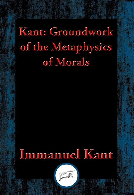 Immanuel Kant - Groundwork for the Metaphysics of Morals, E-bok