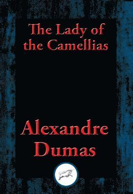Alexandre Dumas - Lady of the Camellias, E-bok