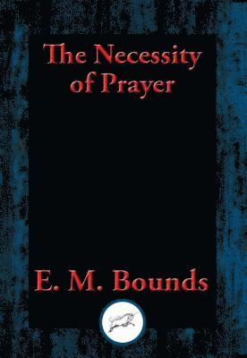 E. M. Bounds - Necessity of Prayer, E-bok