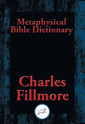 Charles Fillmore - Metaphysical Bible Dictionary, E-bok