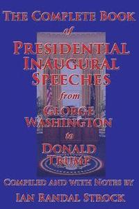 Complete Book of Presidential Inaugural Speeches, from George Washington to Donald Trump