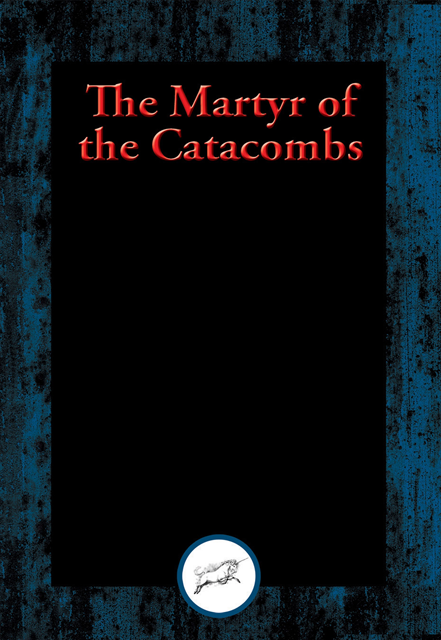 Anonymous - Martyr of the Catacombs, E-bok