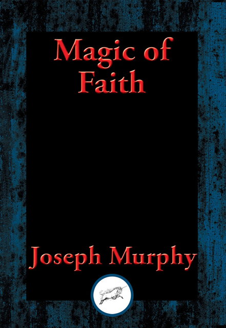 Joseph Murphy - Magic of Faith, E-bok