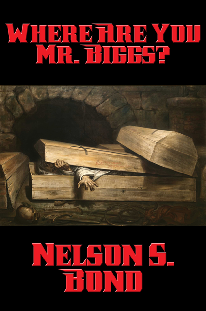 Nelson S. Bond - Where Are You Mr. Biggs?, E-bok