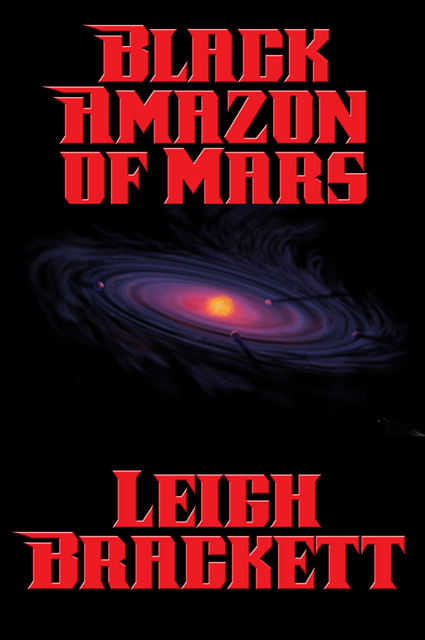 Leigh Brackett - Black Amazon of Mars, E-bok