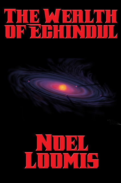 Noel Loomis - Wealth of Echindul, E-bok