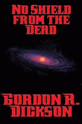 Gordon R. Dickson - No Shield from the Dead, E-bok