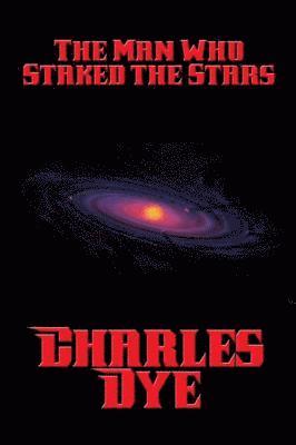 Charles Dye - Man Who Staked the Stars, E-bok