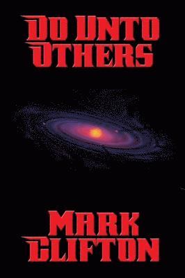 Mark Clifton - Do Unto Others, E-bok