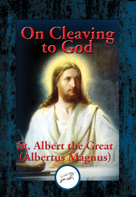 St. Albert the Great - On Cleaving to God, E-bok