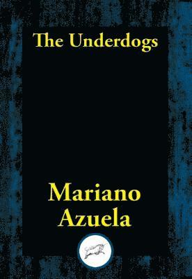 Mariano Azuela - Underdogs, E-bok