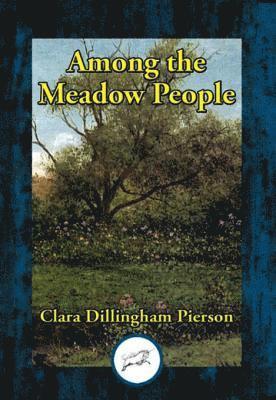 Clara Dillingham Pierson - Among the Meadow People, E-bok