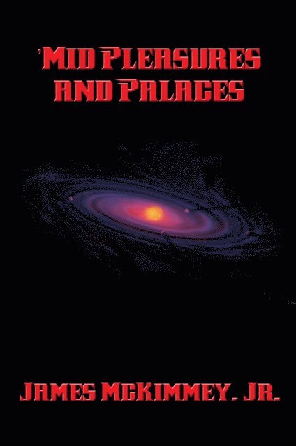 Jr. James McKimmey - 'Mid Pleasures and Palaces, E-bok. Tillgänglighet: Lägg i varukorg